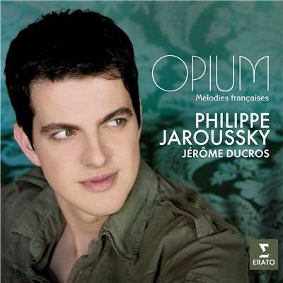 Opium - Melodies Francaises/Philippe Jaroussky／Jerome Ducros／Renaud Capucon／Gautier Capucon／Emmanuel Pahud
