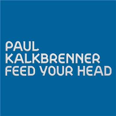 シングル/Feed Your Head (Radio Edit)/Paul Kalkbrenner