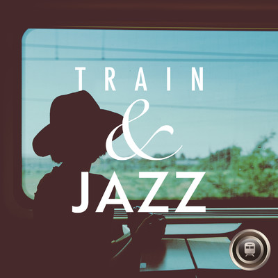 アルバム/Train & Jazz 〜ゆっくり車窓を眺めがら聴きたいジャズ〜/Eximo Blue & Relaxing Guitar Crew