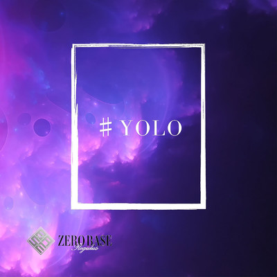#YOLO/ZERO BASE