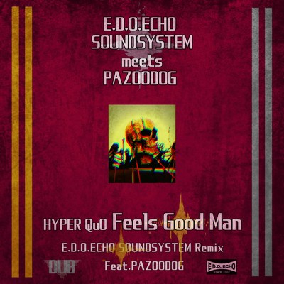 Feels Good Man (feat. PAZOODOG) [E.D.O.ECHO SOUNDSYSTEM Remix]/E.D.O.ECHO SOUNDSYSTEM & Quality Underground Orchestra