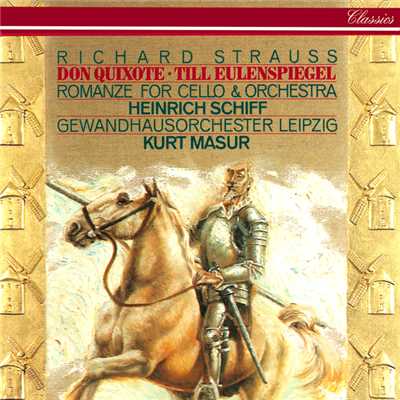 Richard Strauss: Don Quixote; Till Eulenspiegel; Romance For Cello & Orchestra/クルト・マズア／ハインリヒ・シフ／ライプツィヒ・ゲヴァントハウス管弦楽団