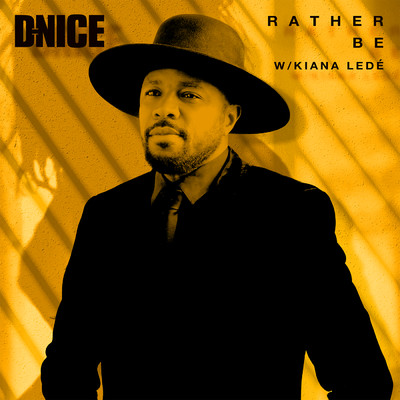Rather Be (featuring Kiana Lede)/D-Nice
