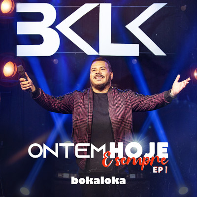 Ontem, Hoje E Sempre - EP 1/Bokaloka