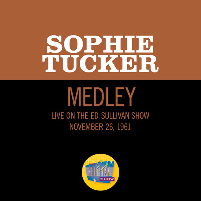 シングル/A Bird In A Gilded Cage／Downtown Strutter's Ball／Thin Song (Medley／Live On The Ed Sullivan Show, November 26, 1961)/Sophie Tucker
