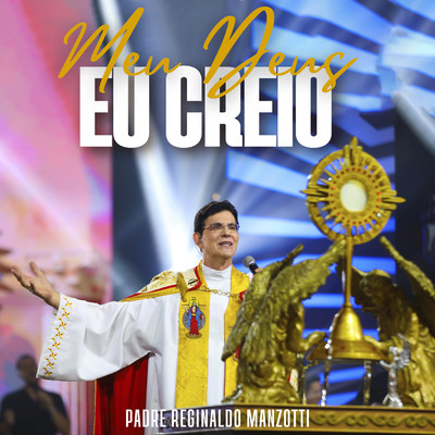 シングル/Meu Deus Eu Creio (Ao Vivo)/Padre Reginaldo Manzotti