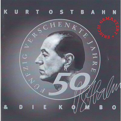 アルバム/50 verschenkte Jahre im Dienste der Rockmusik (frisch gemastert)/Kurt Ostbahn & Die Kombo