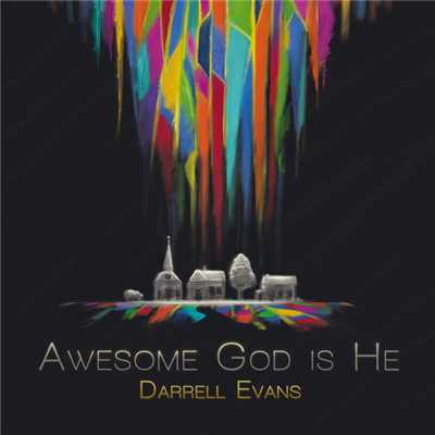 Awesome God Is He/Darrell Evans
