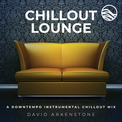 アルバム/Chillout Lounge: A Downtemp Instrumental Chillout Mix/デヴィッド・アーカンストーン