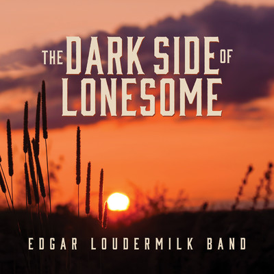 アルバム/The Dark Side Of Lonesome/Edgar Loudermilk Band