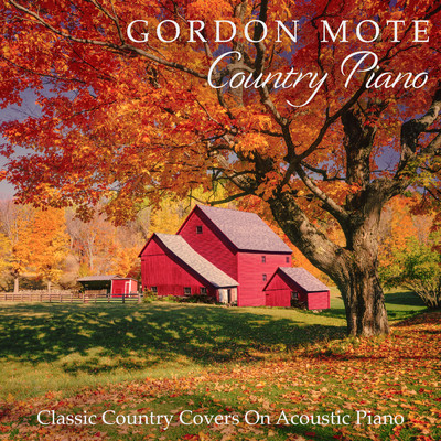 Country Piano: Classic Country Covers On Acoustic Piano/Gordon Mote