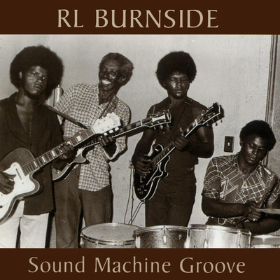 アルバム/Sound Machine Groove/R.L. Burnside
