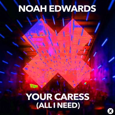 Your Caress (All I Need)/Noah Edwards