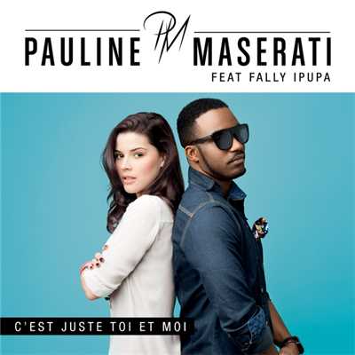 C'Est Juste Toi Et Moi (featuring Fally Ipupa／Edit Radio)/Pauline Maserati