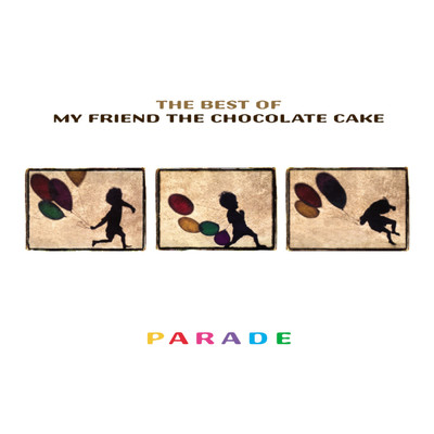 アルバム/Parade/My Friend The Chocolate Cake