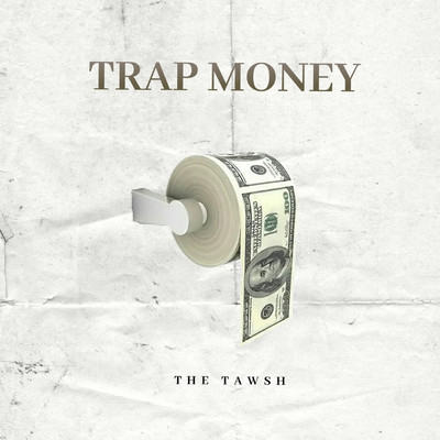 Trap Money/the Tawsh