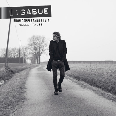 アルバム/Buon compleanno Elvis (Naked + Tales)/Ligabue