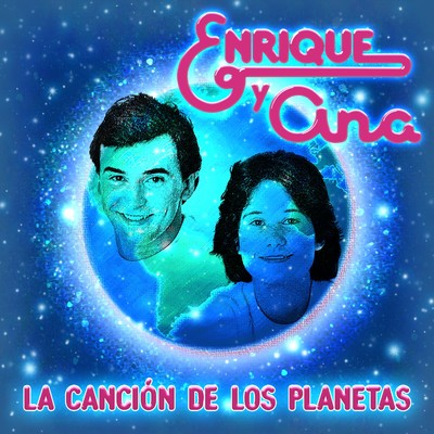 La cancion de los planetas/Enrique Y Ana