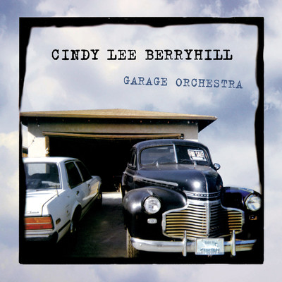 Garage Orchestra (Deluxe Edition)/Cindy Lee Berryhill