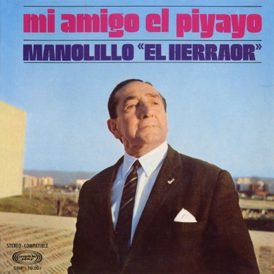 Mi amigo ”El Piyayo”/Manolillo el Herraor