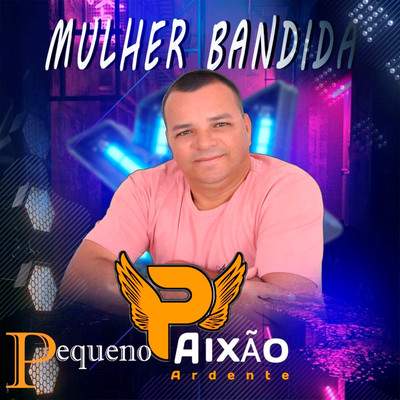 シングル/Mulher Bandida/Pequeno Paixao Ardente