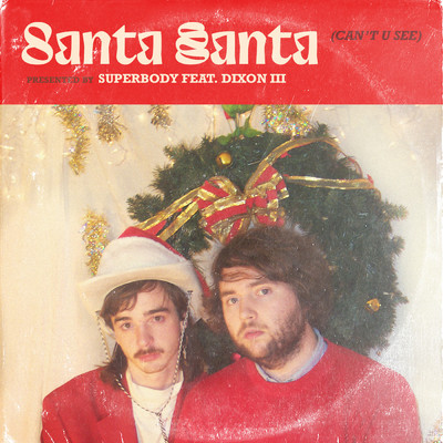 Santa, Santa (Can't U See) (feat. Dixon III)/Superbody