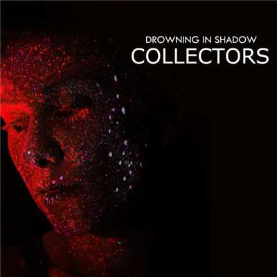 DROWNING IN SHADOW/COLLECTORS