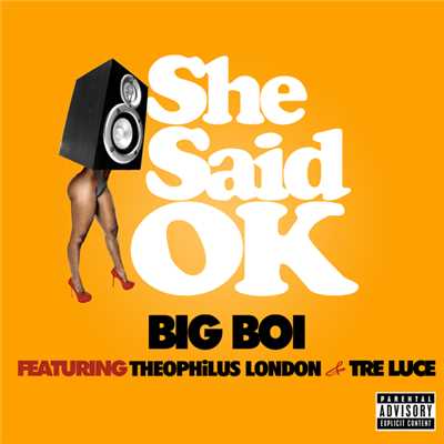 She Said OK (Explicit) (featuring Theophilus London, Tre Luce)/ビッグ・ボーイ