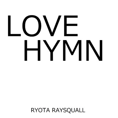 シングル/LOVE HYMN/RYOTA RAYSQUALL