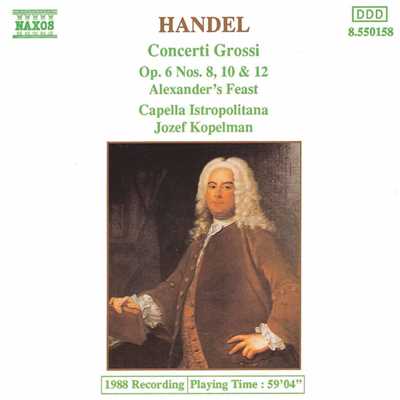 ヘンデル: 合奏協奏曲 Op. 6／アレクサンダーの饗宴/ヨーゼフ・コペルマン(指揮)／カペラ・イストロポリターナ