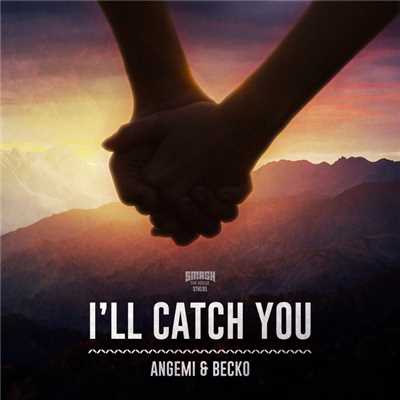 シングル/I'll Catch You(Original Mix)/Angemi & Becko