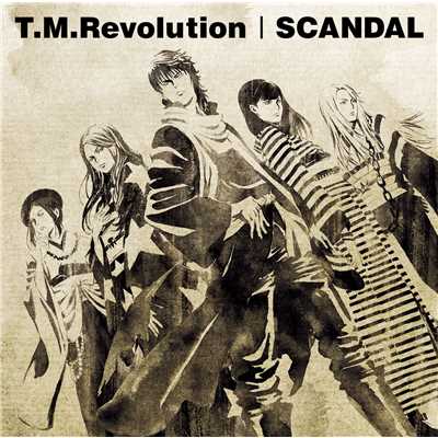 T.M.Revolution／SCANDAL
