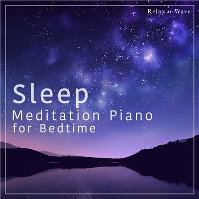 Sleep Meditation Piano for Bedtime/Relax α Wave