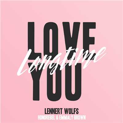 シングル/Love You Longtime/Lennert Wolfs, Honorebel & Emmaly Brown