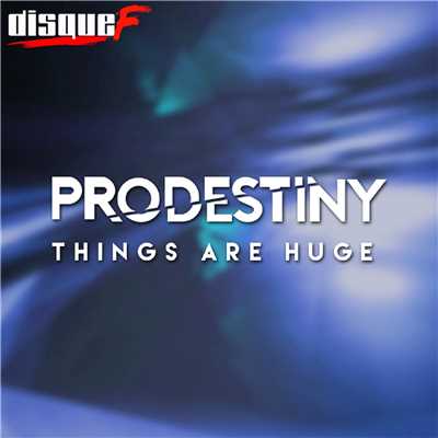 シングル/Things Are Huge/Prodestiny