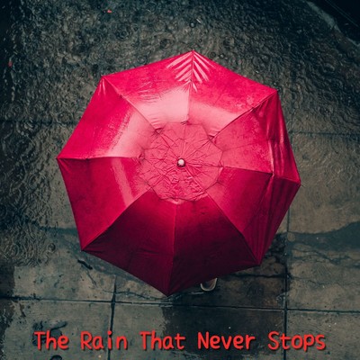 The Rain That Never Stops/Umbrella-Umbrella