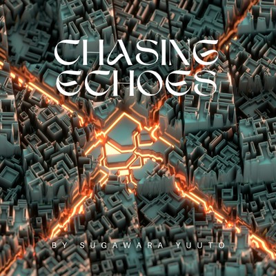 Chasing Echoes/菅原悠斗