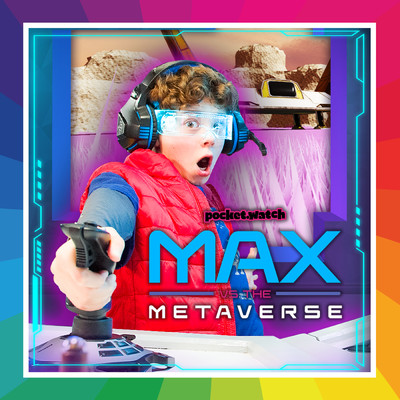 Max vs. the Metaverse/pocket.watch
