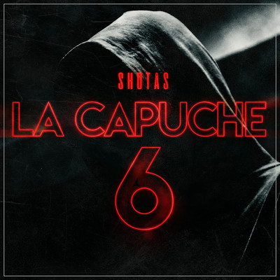 La Capuche 6 (Explicit)/Shotas