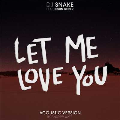 シングル/Let Me Love You (featuring Justin Bieber／Andrew Watt Acoustic Remix)/DJスネイク