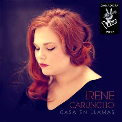 Casa En Llamas (Ganadora La Voz 2017)/Irene Caruncho
