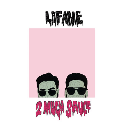 2 Much Sauce/Lafame