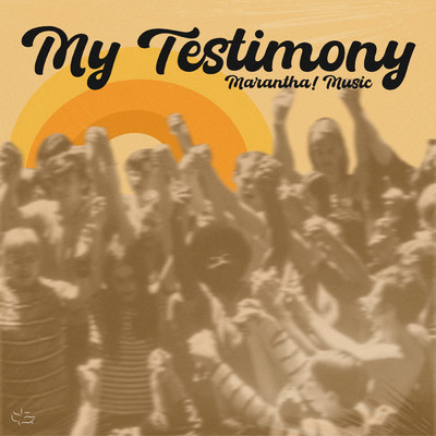 My Testimony/Maranatha！ Music