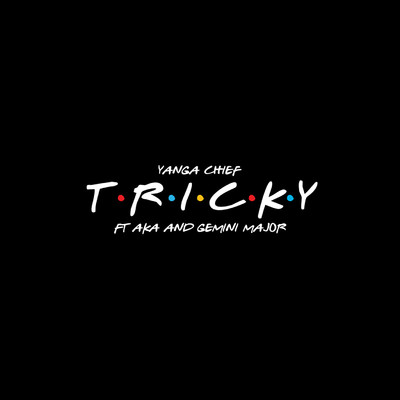 シングル/Tricky (feat. AKA & Gemini Major)/Yanga Chief
