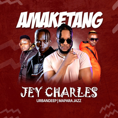 シングル/Amaketang (feat. UrbanDeep, Mapara A Jazz)/Jey Charles