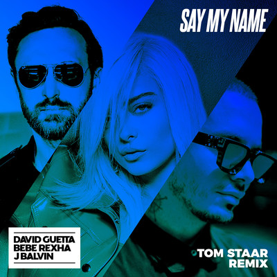 Say My Name (feat. Bebe Rexha & J Balvin) [Tom Staar Remix]/David Guetta