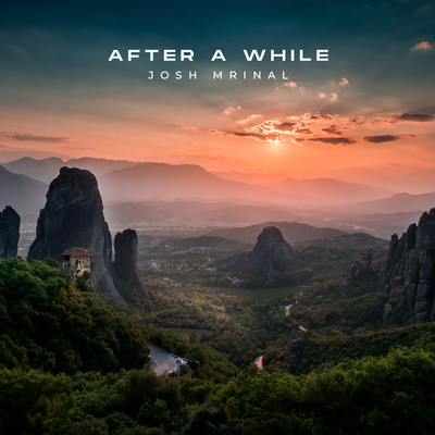 After A While/Josh Mrinal