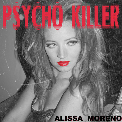Psycho Killer/Alissa Moreno