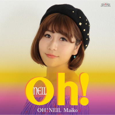 シングル/Oh！ Neil/Maiko