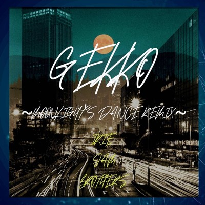 GEKKO(MOONLIGHT'S DANCE REMIX)/IRIE JAM BROTHERS